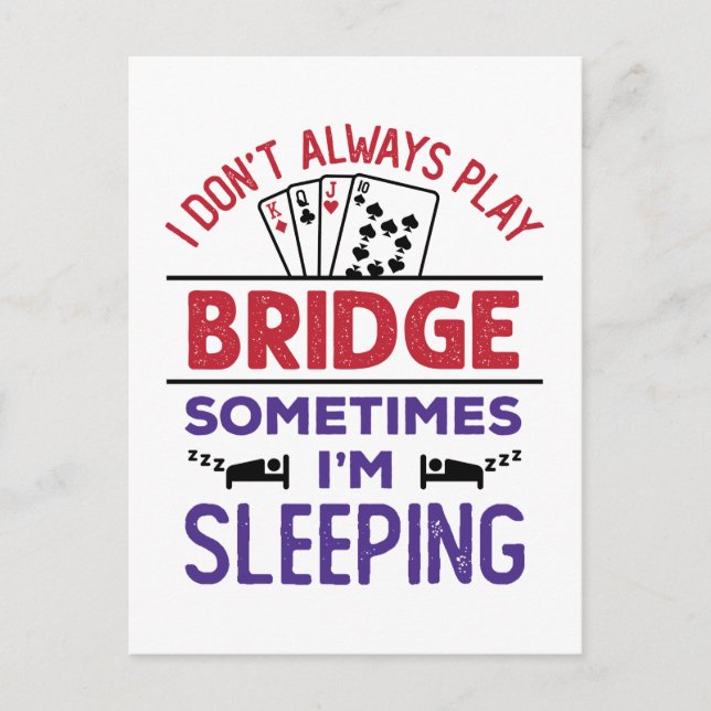 I Don't Always Play Bridge Sometimes I'm Sleeping Postcard (Front)