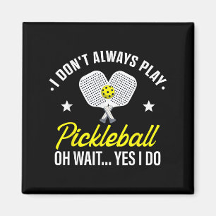 I Don't Always Play Ckleball Oh Wait Yes I Do Magnet