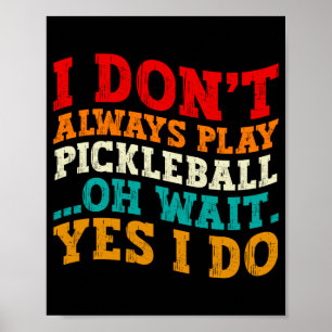 I Dont Always Play Ckleball Oh Wait Yes I Do Poster