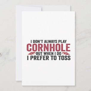 I don't Always Play Cornhole But when I Do Funny  Invitation