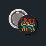I Don't Always Play Cornhole Oh Wait Yes I Do Cool Magnet<br><div class="desc">Do you love play or watch Cornhole? So this funny quote is perfect ideas for you, also you can gave it as a gift for any member of your family or your friends. Funny Sayings for Cornhole Lovers retro Distressed design, Cute gift for any occasion birthday, father's day, mother's day....</div>