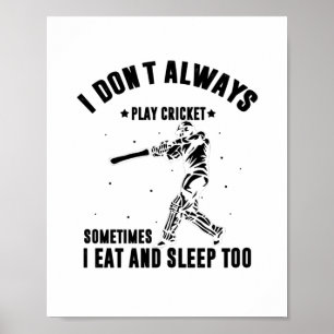 I don't always play cricket   Cricket Player Gifts Poster
