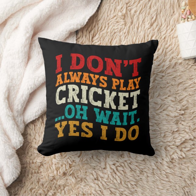 I Don't Always Play Cricket Oh Wait Yes I Do Funny Cushion (Blanket)