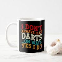 I Don't Always Play Darts Sports Lover Humour Quot