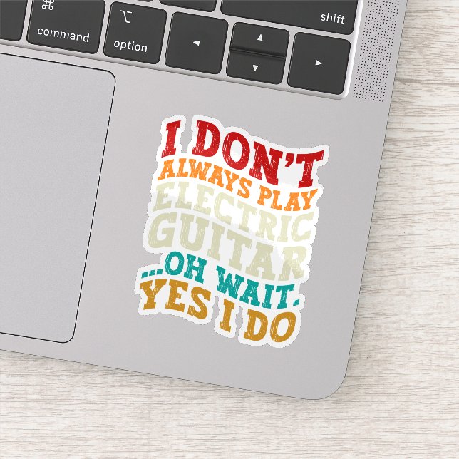 I Don't Always Play Electric Guitar Musician Funny (Detail)