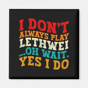 I Dont Always Play Lethwei Oh Wait Yes I Do Funny Magnet