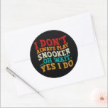 I Don't Always Play Snooker Oh Wait Yes I Do Funny Classic Round Sticker<br><div class="desc">Do you love playing or watching Snooker ? So this funny design is perfect ideas for you, also you can gave it as a gift for any member of your family or your friends. Funny Sayings for Snooker Lovers retro Distressed design, Cute gift for any occasion birthday, father's day, mother's...</div>