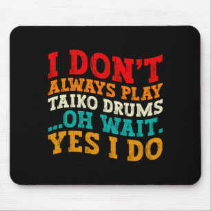 I Dont Always Play Steel Drums Oh Wait Yes I Do Mouse Pad