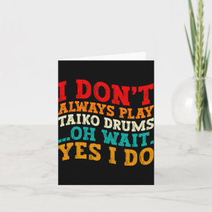 I Dont Always Play Steel Drums Oh Wait Yes I Do Thank You Card