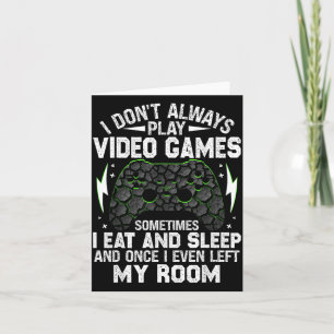 I Don't Always Play Video Games Funny Gamer Boys M Card