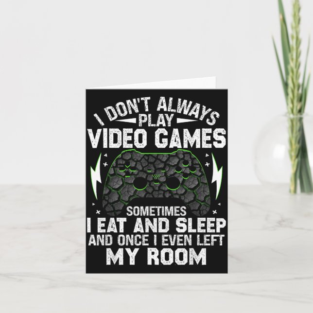 I Don't Always Play Video Games Funny Gamer Boys M Card (Front)