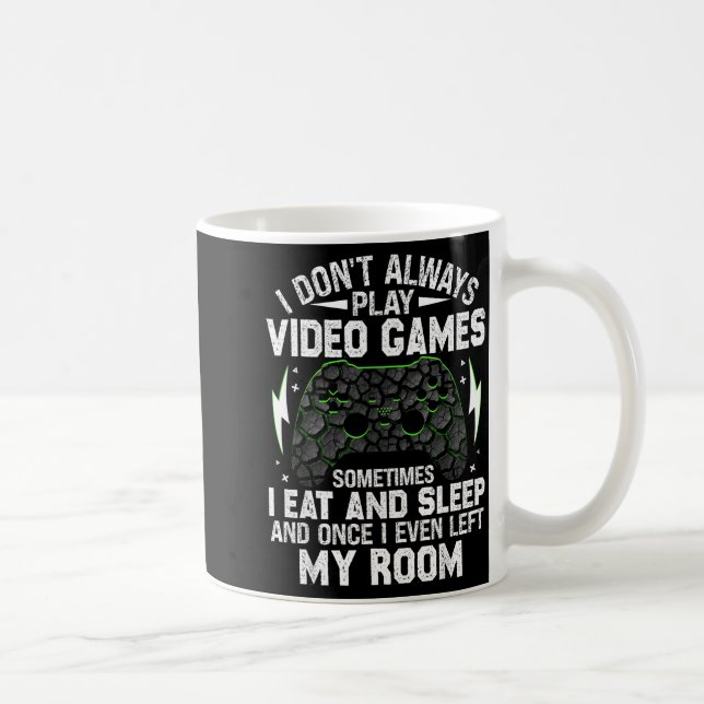 I Don't Always Play Video Games Funny Gamer Boys M Coffee Mug (Right)