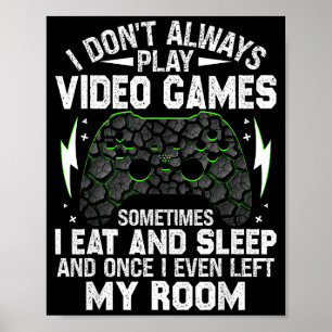 I Don't Always Play Video Games Funny Gamer Boys M Poster