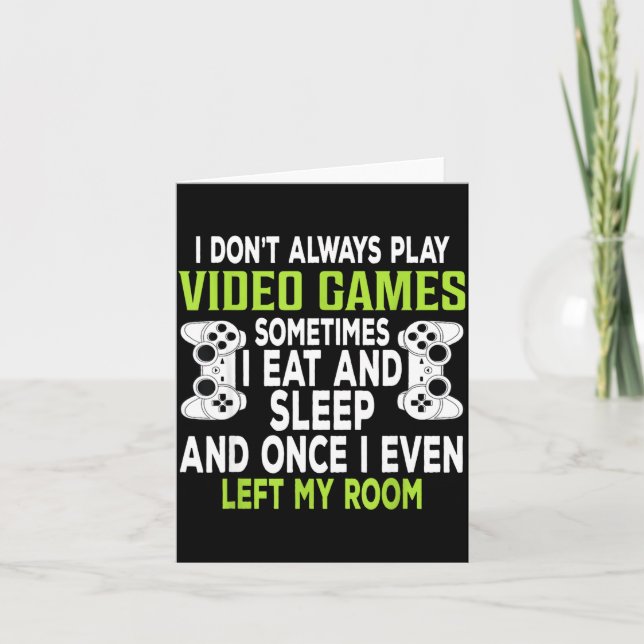 I Don't Always Play Video Games Funny Gamer Gift B Card (Front)