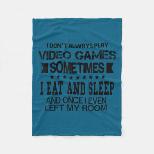 I don't always play video games sometimes i eat sl fleece blanket