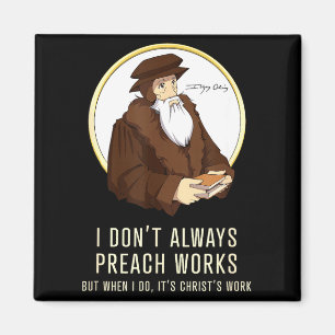 I Don't Always Preach Works - Funny John Calvin Gi Magnet