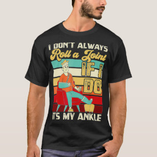 I Dont Always Roll A Joint And I Do My Own Stunts T-Shirt