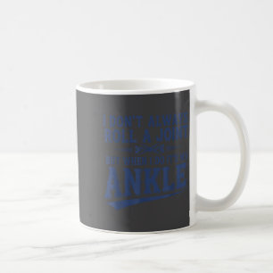 I Don't Always Roll A Joint But When I Do It's Ank Coffee Mug