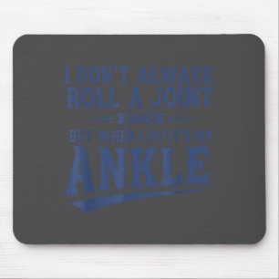 I Don't Always Roll A Joint But When I Do It's Ank Mouse Pad