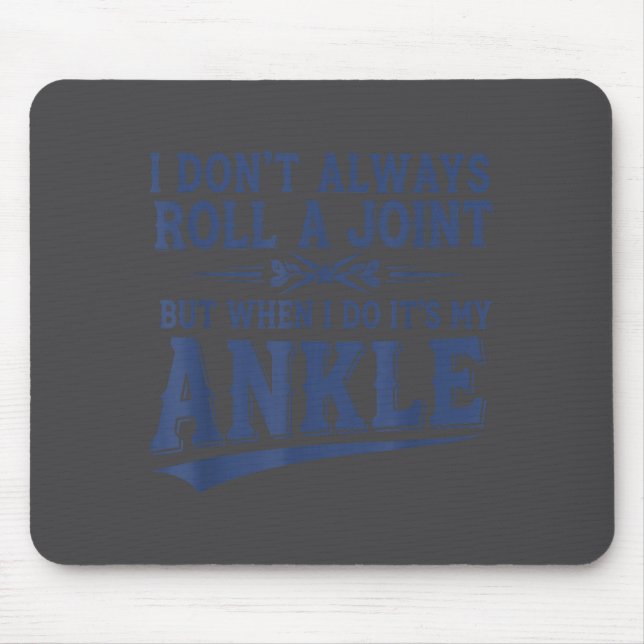 I Don't Always Roll A Joint But When I Do It's Ank Mouse Pad (Front)