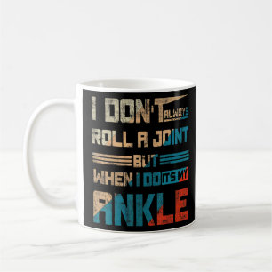 I Don't Always Roll A Joint But When I Do It's M Coffee Mug