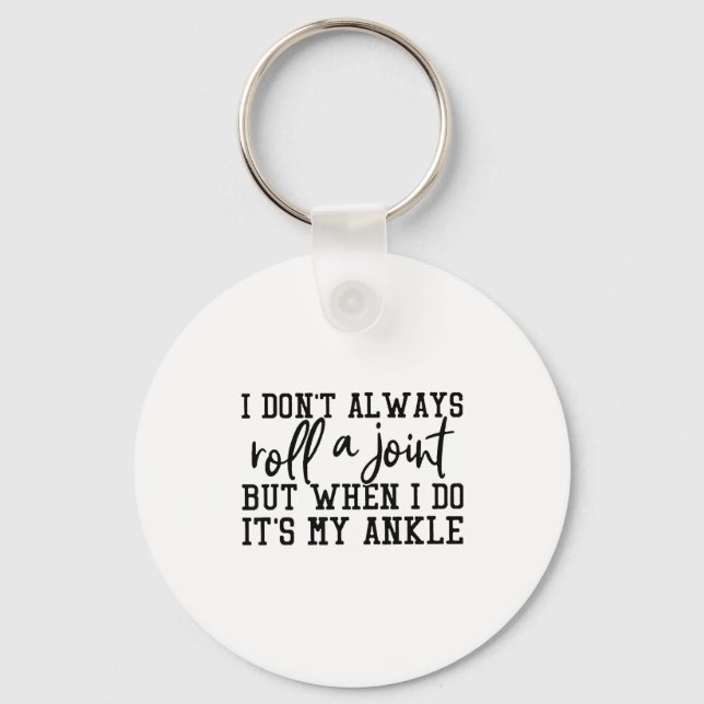 I Don't Always Roll A Joint, But When I Do, It's M Key Ring (Front)