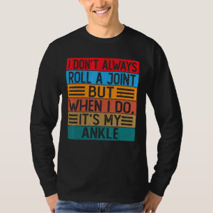 I Don't Always Roll A Joint But When I Do It's M T-Shirt