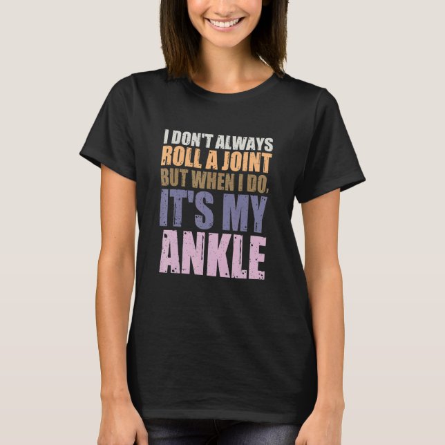 I Don't Always Roll A Joint But When I Do   It's M T-Shirt (Front)