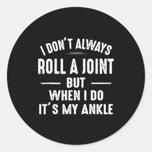 I Don't Always Roll A Joint But When I Do, It's My Classic Round Sticker