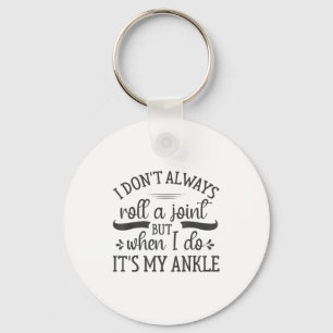 I Don't Always Roll A Joint But When I Do, It's My Key Ring