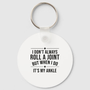 I Don't Always Roll A Joint But When I Do It's My Key Ring