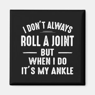 I Don't Always Roll A Joint But When I Do, It's My Magnet