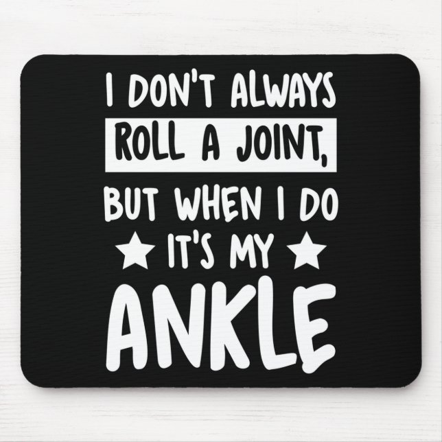 I Don't Always Roll A Joint But When I Do It's My  Mouse Pad (Front)