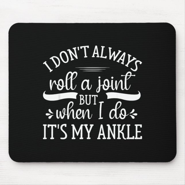 I Don't Always Roll A Joint But When I Do, It's My Mouse Pad (Front)