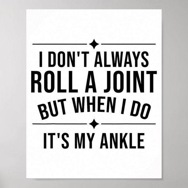 I Don't Always Roll A Joint But When I Do It's My  Poster (Front)