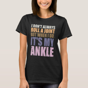 I Don't Always Roll A Joint But When I Do  It's My T-Shirt