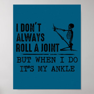 I don't always roll joint but when i do it's my an poster