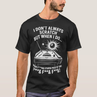 I Don'T Always Scratch Billiard Player Sports Game T-Shirt