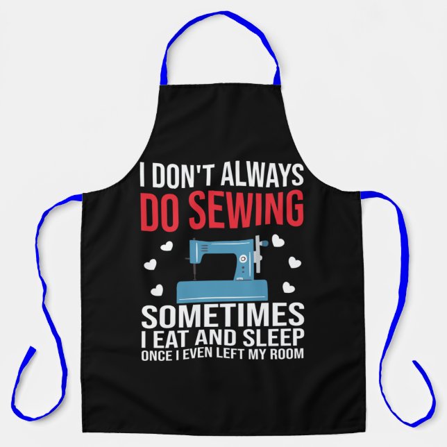 I Don't Always Sew Apron (Front)