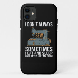 I Don't Always Sew iPhone 11 Case