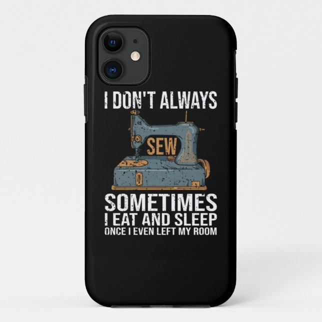 I Don't Always Sew Case-Mate iPhone Case (Back)
