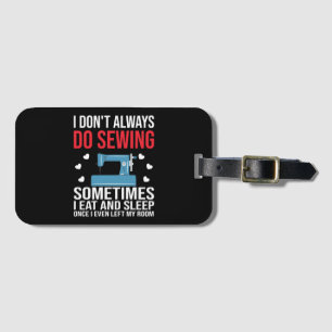 I Don't Always Sew Luggage Tag