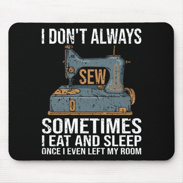 I Don't Always Sew Mouse Pad (Front)