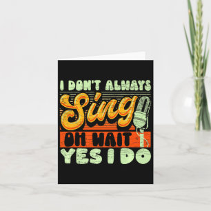 I Dont Always Sing Oh Wait Yes I Do Broadway Musi  Thank You Card