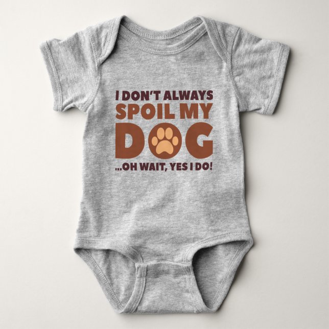 I don't always spoil my dog baby bodysuit (Front)
