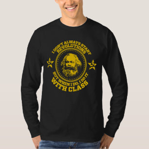 I Don't Always Start Revolutions Karl Marx Communi T-Shirt