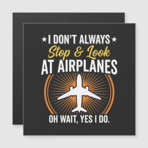 I Don't Always Stop And Look At AirPlanes