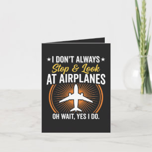 I Don't Always Stop And Look At AirPlanes Holiday Card
