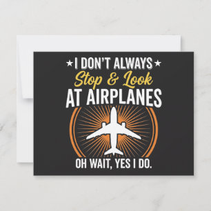 I Don't Always Stop And Look At AirPlanes Invitation