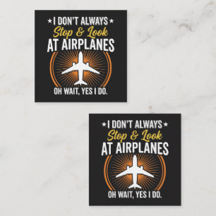 I Don't Always Stop And Look At AirPlanes Square Business Card